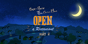 Bee-Bee & Boo-Boo Open A Restaurant, pt 2